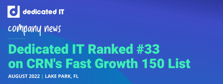 Dedicated IT Ranks #33 on CRN's Fast Growth 150 List for 2022